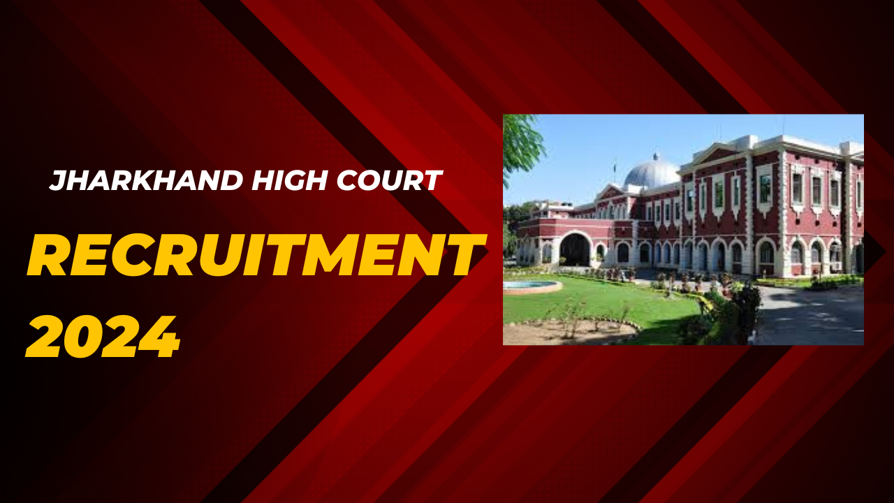 High Court Jharkhand Ranchi Recruitment 2024